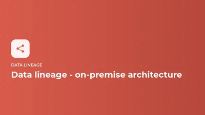 Data lineage - on-premise architecture featured image