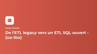 Migration ETL - de l'ETL legacy vers un ETL SQL ouvert - {oa-tbx} featured image