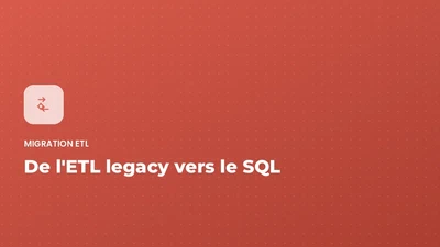 Migration ETL - de l'ETL legacy vers le SQL featured image